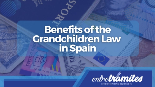 Benefits of the Grandchildren law in Spain