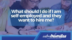 If you are Autónomo and a company wants to hire you, you must take into account a series of bureaucratic processes that will allow you to legalize your employment situation in Spain.