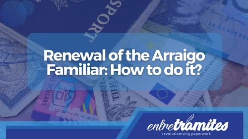 Renewal of the Arraigo Familiar How to do it