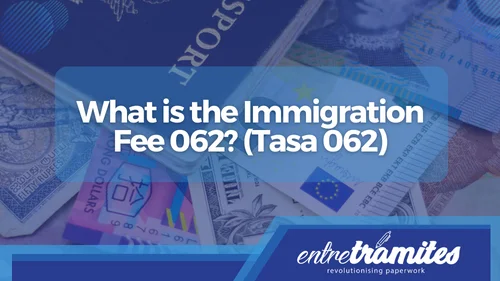 What is the Immigration Fee 062 (Tasa 062)