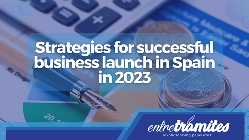 Strategies for successful business launch in Spain in 2023