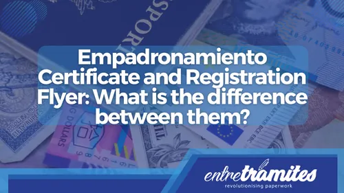 Empadronamiento Certificate and Registration Flyer What is the difference between them