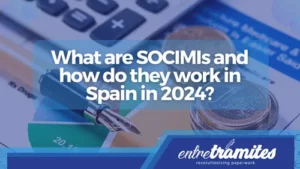 What are SOCIMIs and how do they work in Spain in 2024