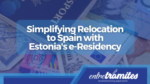 Simplify Relocation to Spain - Estonia e-Residency