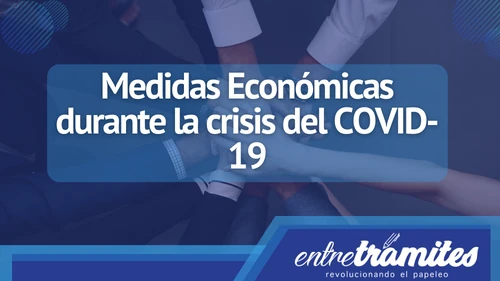 Medidas Económicas durante la crisis del COVID-19