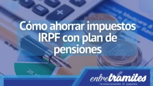 Cómo ahorrar impuestos IRPF con plan de pensiones