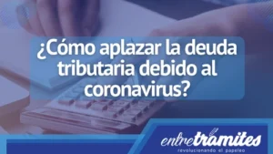 Cómo aplazar la deuda tributaria debido al coronavirus