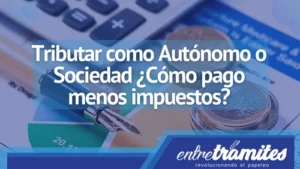 Tributar como Autónomo o Sociedad ¿Cómo pago menos impuestos?