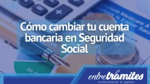 Cómo cambiar tu cuenta bancaria en Seguridad Social