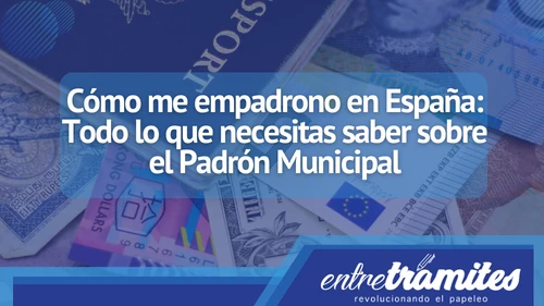 Cómo me empadrono en España: Todo lo que necesitas saber sobre el Padrón Municipal