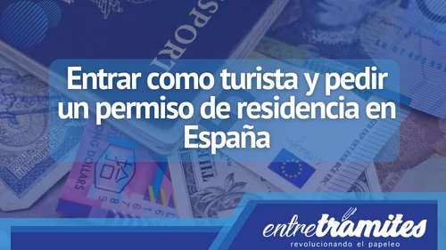 Entrar como turista y pedir un permiso de residencia en España