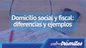 Domicilio social y fiscal diferencias y ejemplos