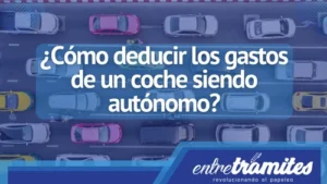 ¿Cómo deducir los gastos de un coche siendo autónomo?