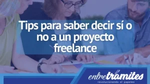 En este blog compartimos algunos tips para que el autónomo sepa decir sí o no a un proyecto freelance