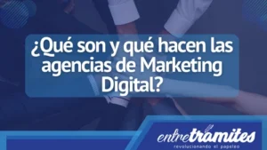 Un artículo sobre qué son las agencias de marketing digital