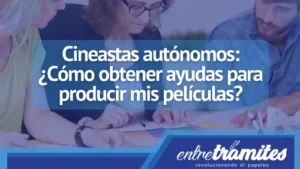 Conoce aquí las ayudas a las que puedes acceder como cineasta autónomo