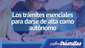 Conoce aquí los trámites que se necesitan hacer para darse de alta como autónomo