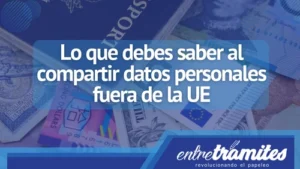 Conoce aquí lo que debes presente al compartir datos personales fuera de la UE