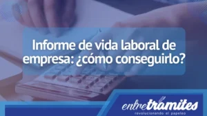 Conoce aquí el paso a paso para descargar el Informe de Vida Laboral de una empresa