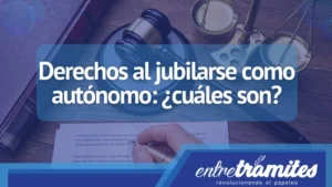 En este blog conocerás los derechos que tienes al jubilarte como autónomo