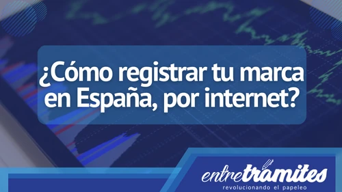 Conoce aquí cómo registrar tu marca en España por Internet