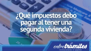 Conoce aquí qué impuestos debes tener por tener una segunda vivienda.