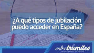 Conoce a qué tipos de jubilación puedes acceder en España