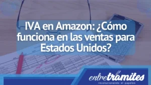 Conoce aquí cómo funciona el IVA en Amazon para las ventas en Estados Unidos