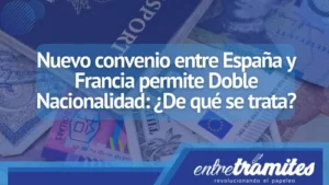 Conoce cómo se puede acceder a la doble nacionalidad entre España y Francia