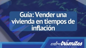 En esta guía te enseñamos de manera detallada, los pasos que debes seguir a la hora de pensar en vender tu vivienda en periodo de inflación .