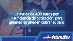 Conoce aquí cómo acceder a la ayuda de 400 euros para quienes no pueden cobrar el paro