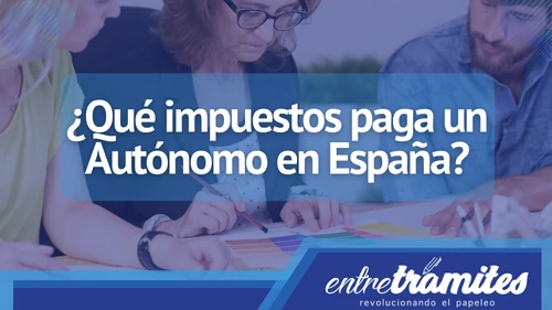 Te presentamos los impuestos que debe pagar un Autónomo, durante su alta en actividades en España.