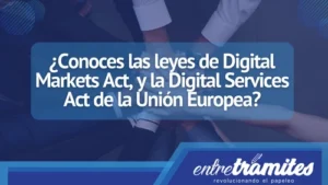 Te contamos todo lo relacionado con la Digital Markets Act y su beneficio para regular la actividad comercial dentro de los medios digitales.