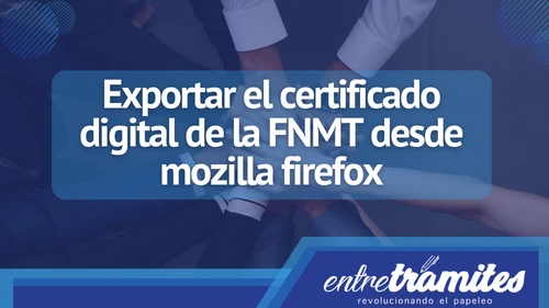 En este apartado, te explicaremos la forma de importar y exportar un certificado digital en Firefox, de manera que si tienes instalado alguno que requieras usar en otro navegador, sepas cómo llevarlo a Firefox o viceversa.