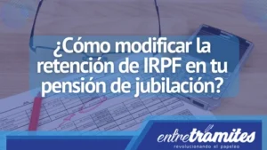 conoce la forma adecuada de pedir tu retención por IRPF siendo jubilado pensionado.