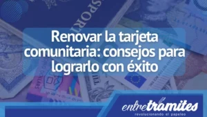 Consulta aquí los consejos para renovar la tarjeta comunitaria.