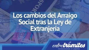 Conoce aquí cuáles son los cambios que presentó el arraigo social tras la nueva Ley de Extranjería.