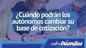 ¿Cuándo podrán los autónomos cambiar su base de cotización?