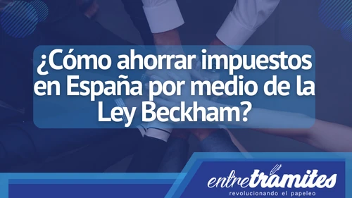 Gracias a la aprobación de la nueva Ley Startups, se busca ayudar a la construcción de empresas y atraer talento internacional, mejorando también las condiciones de aplicación del régimen fiscal especial Ley Beckham para los trabajadores que han sufrido desplazamiento a territorio español.