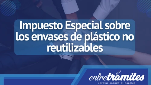 Impuesto Especial sobre los envases de plástico no reutilizables