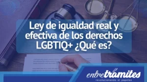 Ley de igualdad real y efectiva de los derechos LGBTIQ+ ¿Qué es?