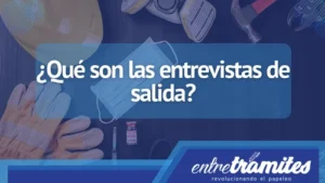 ¿Sabías que la entrevista de salida es un mecanismo muy usado en las empresas y organizaciones?. Aquí en Entre Trámites te contamos la finalidad de esta dinámica y sus involucrados.