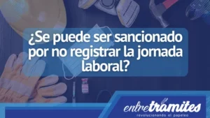 El no registrar la jornada laboral de los trabajadores puede traer