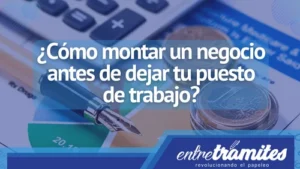 Para montar un negocio antes de dejar tu trabajo existe una lista de pasos a seguir para no perder tu fuente de ingresos fija en el intento. Aquí en Entre Trámites te explicamos la mejor forma de realizar esta transición en tu actividad.