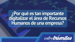 ¿Por qué es tan importante digitalizar el área de Recursos Humanos de una empresa?