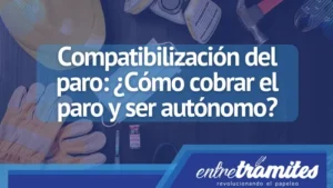 Compatibilización del paro: ¿Cómo cobrar el paro y ser autónomo?