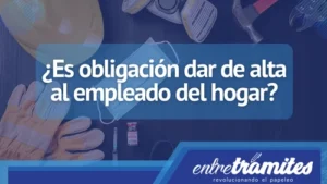 ¿Es obligación dar de alta al empleado del hogar?