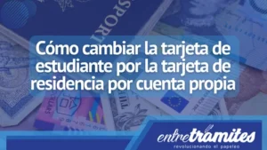 Cómo cambiar la tarjeta de estudiante por la tarjeta de residencia por cuenta propia