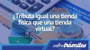 Aquí sabrás si tributa igual una tienda física que una tienda virtual. Des esa forma sabrás cual de las dos modalidades le conviene a tu negocio.