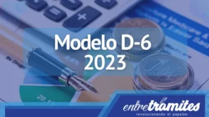 En este post sabrás el significado del Modelo D-6 , su forma correcta de rellenar y su utilidad para este nuevo año 2023.